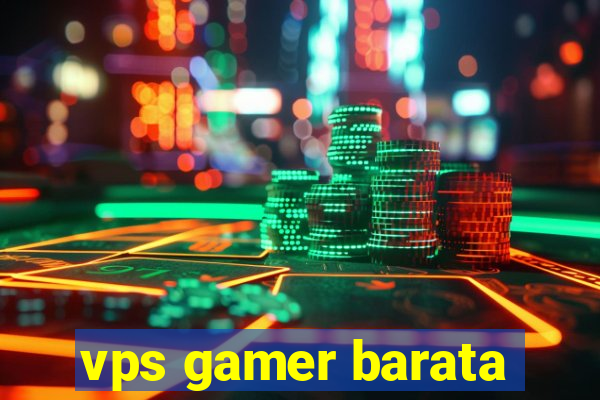 vps gamer barata